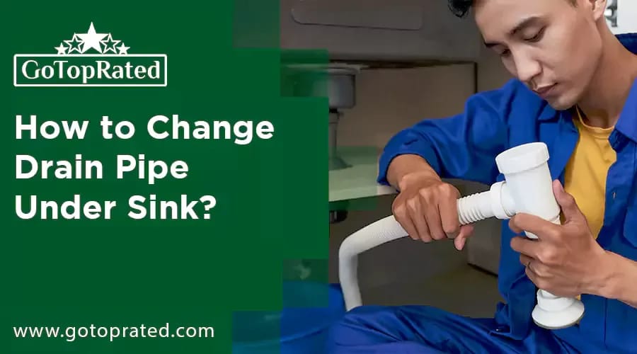 How to Change Drain Pipe Under Sink?