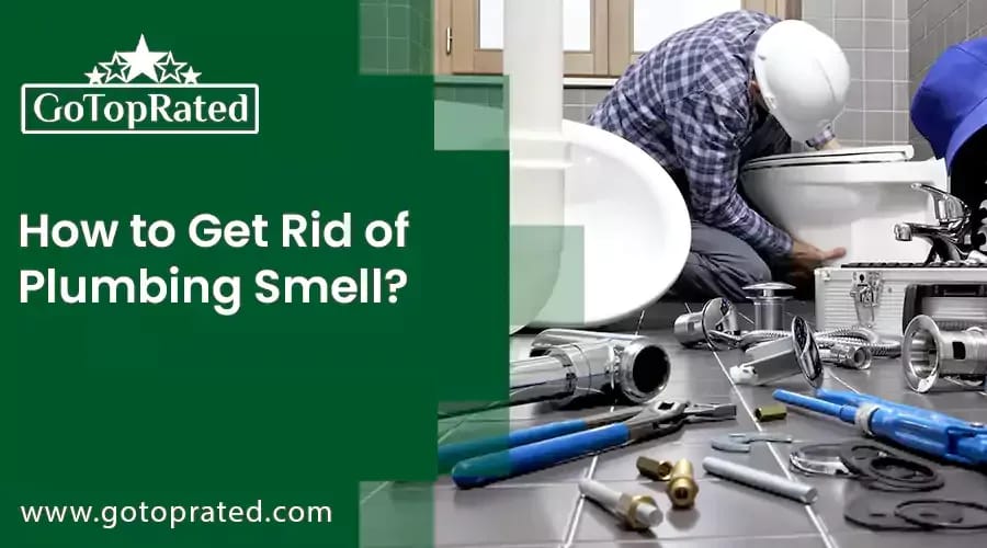 How to Get Rid of Plumbing Smell?