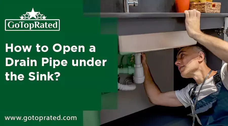How to Open a Drain Pipe under the Sink?