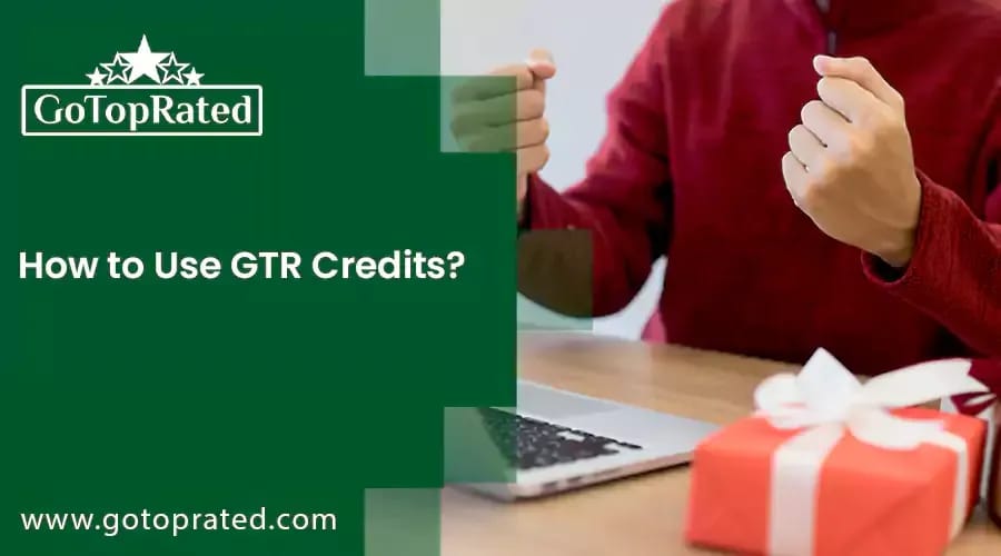 How to Use GTR Credits?